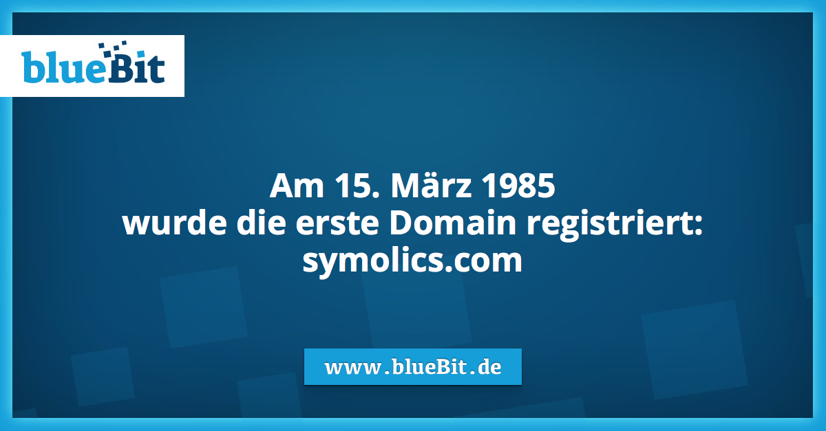 Am 15. März 1985
wurde die erste Domain registriert:
symolics.com