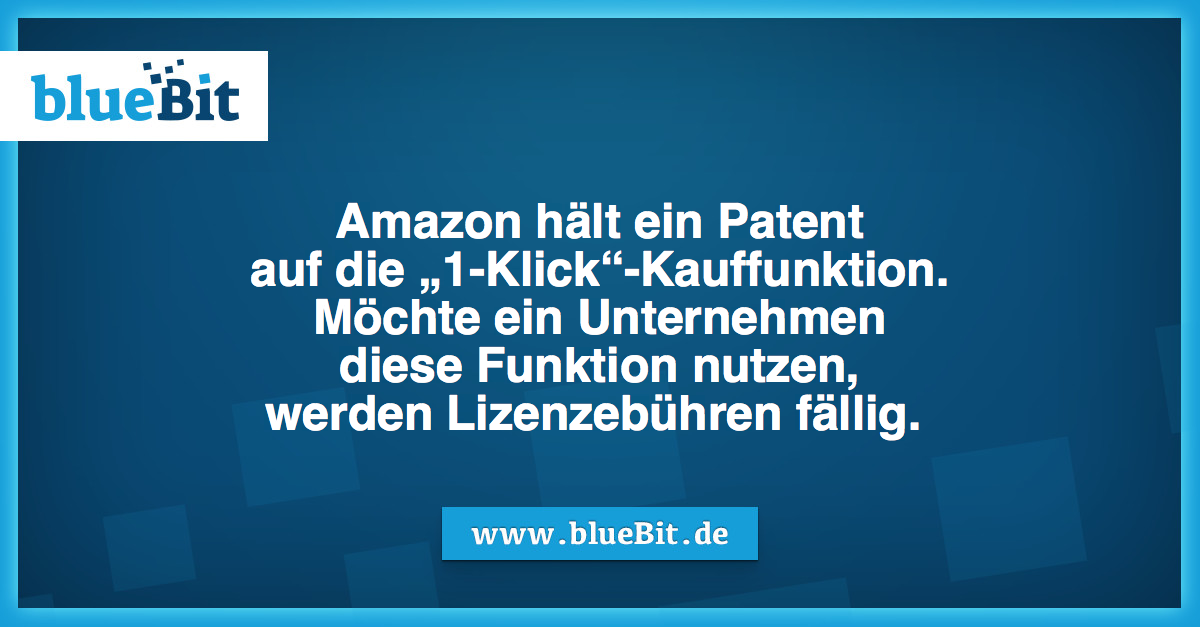 Amazon hält ein Patent
auf die „1-Klick“-Kauffunktion.
Möchte ein Unternehmen
diese Funktion nutzen,
werden Lizenzebühren fällig. 