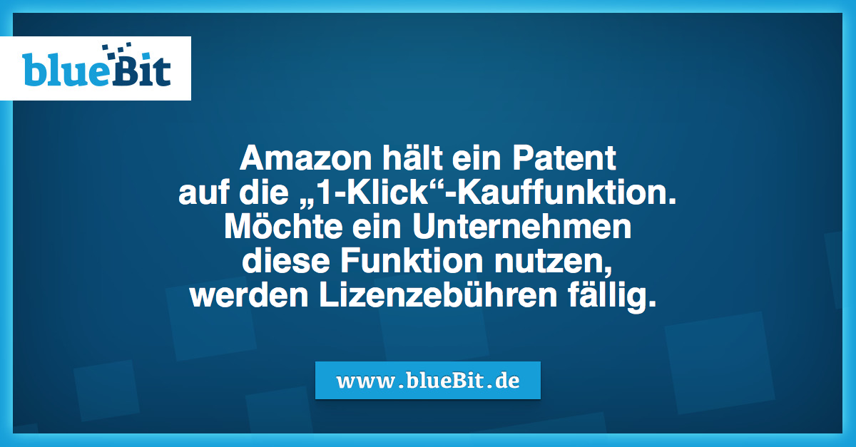 Amazon hält ein Patent
auf die „1-Klick“-Kauffunktion.
Möchte ein Unternehmen
diese Funktion nutzen,
werden Lizenzebühren fällig. 